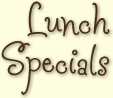 Lunch Specials